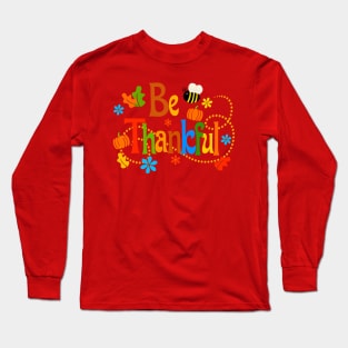 Be Thankful Thanksgiving Art Long Sleeve T-Shirt